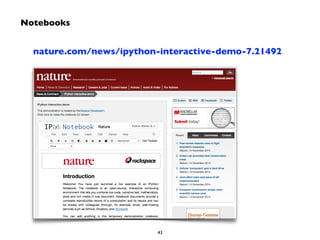 43 
Notebooks 
nature.com/news/ipython-interactive-demo-7.21492 
 