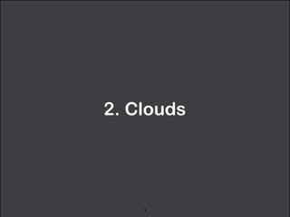 2. Clouds 
9 
 