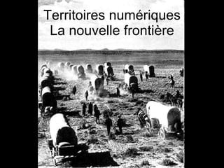 Territoires numériques La nouvelle frontière 