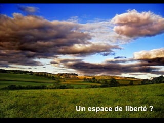 Un espace de liberté ? 