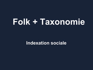 Folk + Taxonomie Indexation sociale 