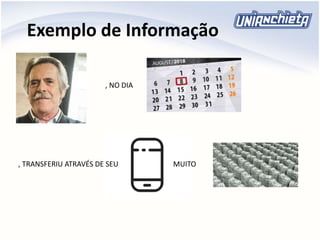 Exemplo de Informação
, TRANSFERIU ATRAVÉS DE SEU
, NO DIA
MUITO
 