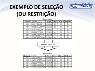 EXEMPLO DE SELEÇÃO
(OU RESTRIÇÃO)
 