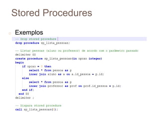 Stored Procedures
◻ Exemplos
7
8
 