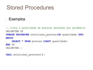 Stored Procedures
◻ Exemplos
7
9
 