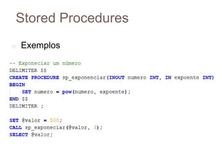 Stored Procedures
◻ Exemplos
8
2
 