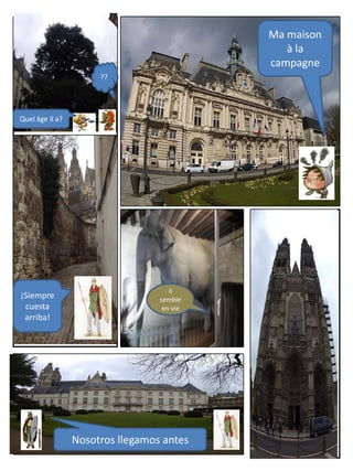 Il
semble
en vie
Ma maison
à la
campagne
¡Siempre
cuesta
arriba!
Nosotros llegamos antes
Quel âge il a?
??
 