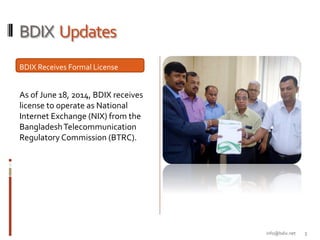 BDIX	
  	
  Updates	
  
BDIX	
  Receives	
  Formal	
  License	
  	
  
	
  
As	
  of	
  June	
  18,	
  2014,	
  BDIX	
  rec...