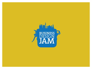 BUSINESS
DESIGN
JAM
 