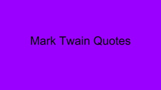 Mark Twain Quotes
 