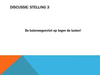 DISCUSSIE: STELLING 3
 