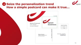 4

Seize the personalization trend
How a simple postcard can make it true…

19

 
