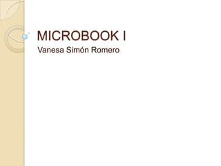 MICROBOOK I
Vanesa Simón Romero
 