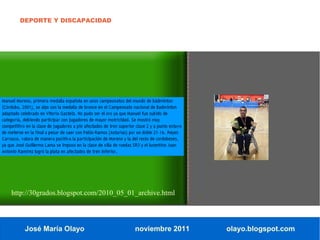 DEPORTE Y DISCAPACIDAD




http://30grados.blogspot.com/2010_05_01_archive.html



    José María Olayo                   noviembre 2011   olayo.blogspot.com
 