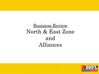 Business Review North & East Zone and Alliances 