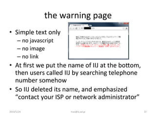 the	
  warning	
  page	
•  Simple	
  text	
  only	
  
– no	
  javascript	
  
– no	
  image	
  
– no	
  link	
  
•  At	
  ﬁ...