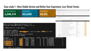 Case study 1 : More Stable Service and Better User Experience, Less Threat Vector.
 