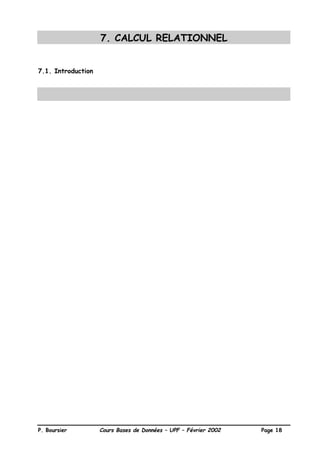 P. Boursier Cours Bases de Données – UPF – Février 2002 Page 18
7. CALCUL RELATIONNEL
7.1. Introduction
 