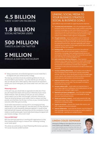 Business Edge - Winter 2015 7
▶▶ Taking a piecemeal, uncoordinated approach to social media that is
not aligned with your overall business strategy.
The steering committee should also establish guidelines for the use
of social media in your business – e.g. what channels you will ‘play’ in,
who can take part and in what capacity, what resources are required to
achieve your social media goals, your social media ‘tone’ and ‘voice’, and
so on.
Measuring success
In the same way, you should take an organisational wide view of how
you will measure the impact and success (or otherwise) of your social
media initiatives. There are plenty of tools you can use to measure
various aspects such as likes, click-throughs, sentiment, followers etc.
These are attractive because social media is hard to measure and they
provide some hard data. But the key is to focus on your intended business
outcomes rather than just on activity.
Social media measurement is not easy and it’s an emerging and hotly
debated topic. Likes, click-throughs etc. have their place, but they should be
used as part of a multi-disciplinary dashboard approach. It should include
both hard and soft measures, and should focus on the contribution of social
media to overall business goals. Social media should always be aligned with
your business strategy – not an end in itself.
How can BDO help?
BDO has extensive experience in working with organisations to help
them develop effective ways to measure their marketing including
social media spend.
This article was authored by our Brand Marketing effectiveness specialist,
Tim Gacsal, Associate at BDO Auckland.
LINKING SOCIAL MEDIA TO
YOUR BUSINESS STRATEGY.
SOCIAL & BUSINESS GOALS
Some different ways social media can support key business objectives:
▶▶ Increasing reach and awareness – this is the starting point for most
businesses and the most obvious reason to get involved in social media.
Customers increasingly use social media networks as a source of
information and opinion about products, services and brands. A social
media presence can connect your business and your brand to a huge
audience across different market segments and geographies.
▶▶ Thought leadership – social media platforms such as Twitter and
LinkedIn are increasingly where people go to stay up to date with
latest thinking on key issues in their field. This has particular relevance
for professional services firms, who have traditionally used ‘content
marketing’ (e.g. the creation of white papers, opinion pieces and journal
articles) to sell their firm’s expertise.
▶▶ Building profile – for professional services firms, the profile and
reputation of their partners and senior people is a key driver of
new business. Increasingly, clients seeking professional services are
reviewing the LinkedIn profiles of key staff as well as their social media
posts when they are considering engaging a firm.
▶▶ Build relationships with key influencers – Many important
influencers have a large number of followers on social media (LinkedIn
has even established a global influencers programme which includes
luminaries like Sir Richard Branson and Bill Gates). Thoughtful
contributions to their posts and conversations can help to enhance your
own profile.
▶▶ Increase marketing effectiveness - Social media can be an effective
way of leveraging existing marketing and corporate responsibility
activities. Paid search, banner ads and posts can link to campaign pages
on your website, while Facebook and Twitter are effective forums for
stories about your sponsorship or community activities.
▶▶ Improve customer service – Customers increasingly expect that
businesses will be on social media. They also expect to be able to
interact with you there, 24/7.
▶▶ Increase website traffic – Social media is an important factor in
search engine algorithms. Building your social media presence can help
improve your site’s ranking for organic search.
▶▶ Reputation and issues management – One of the major advantages
of social media is the ability to listen in to what people are saying
about your brand and your business.
▶▶ Market and customer research – Social media networks offer huge
opportunities to gain deep insights on what both your customers and
competitors are doing and saying.
▶▶ Improve recruitment – Networks like LinkedIn offer access to, and
with, a huge pool of potential employees.
▶▶ Internal collaboration – Social tools like intranets, executive blogs and
other knowledge sharing tools can encourage your staff to collaborate
more effectively – especially over multiple locations.
1.8 BILLION
SOCIAL NETWORK USERS
4.5 BILLION‘LIKES’ A DAY ON FACEBOOK
500 MILLIONTWEETS A DAY ON TWITTER
5 MILLIONIMAGES A DAY ON INSTAGRAM
LINDA COLES SEMINAR
Interested in finding out more about how you can use
Social Media to your advantage? We have an exclusive
Social Media breakfast seminar hosted by Linda Coles, one
of LinkedIn’s top 500 influencers, inAugust. For more info
go here: www.bdo.co.nz/social-media
 