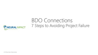 BDO Connections
7 Steps to Avoiding Project Failure
 
