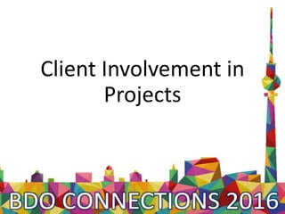 Client Involvement in
Projects
 