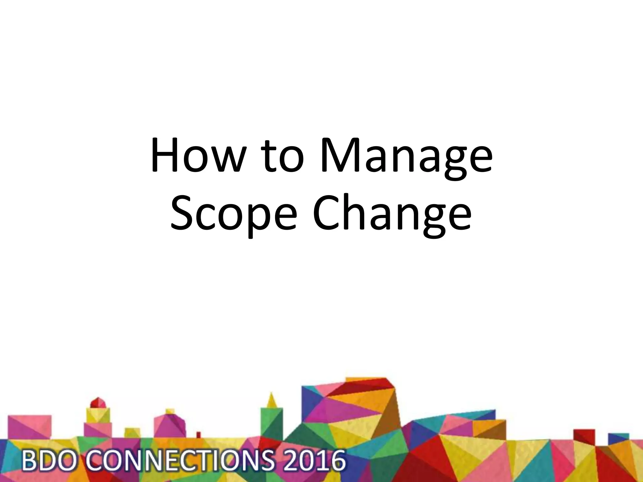 How to Manage
Scope Change