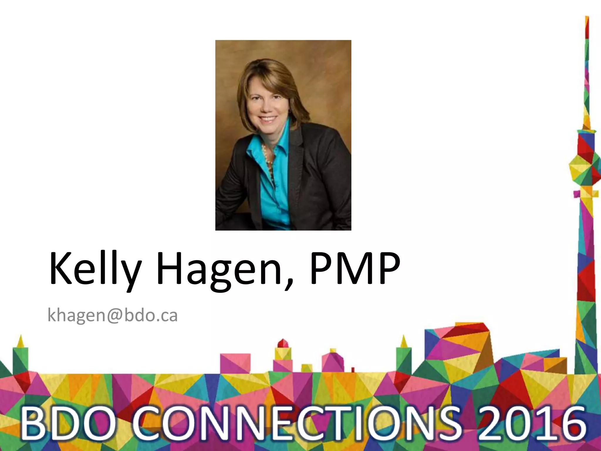 Kelly Hagen, PMP
khagen@bdo.ca