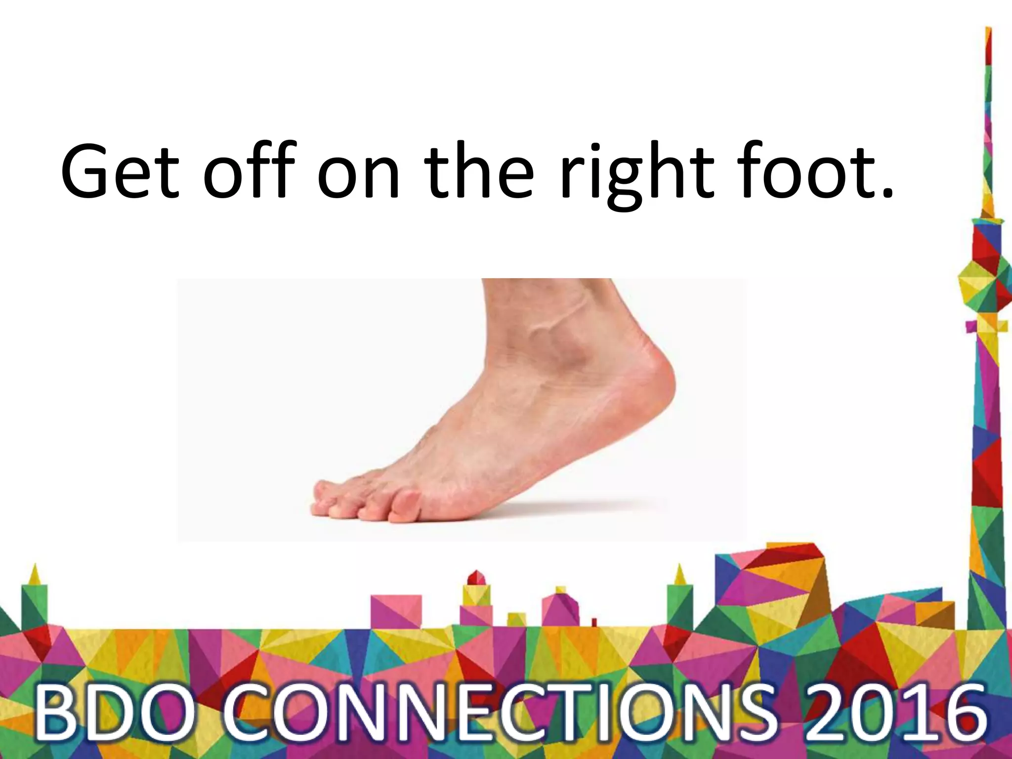 Get off on the right foot.