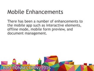 Mobile Enhancements
There has been a number of enhancements to
the mobile app such as interactive elements,
offline mode, ...