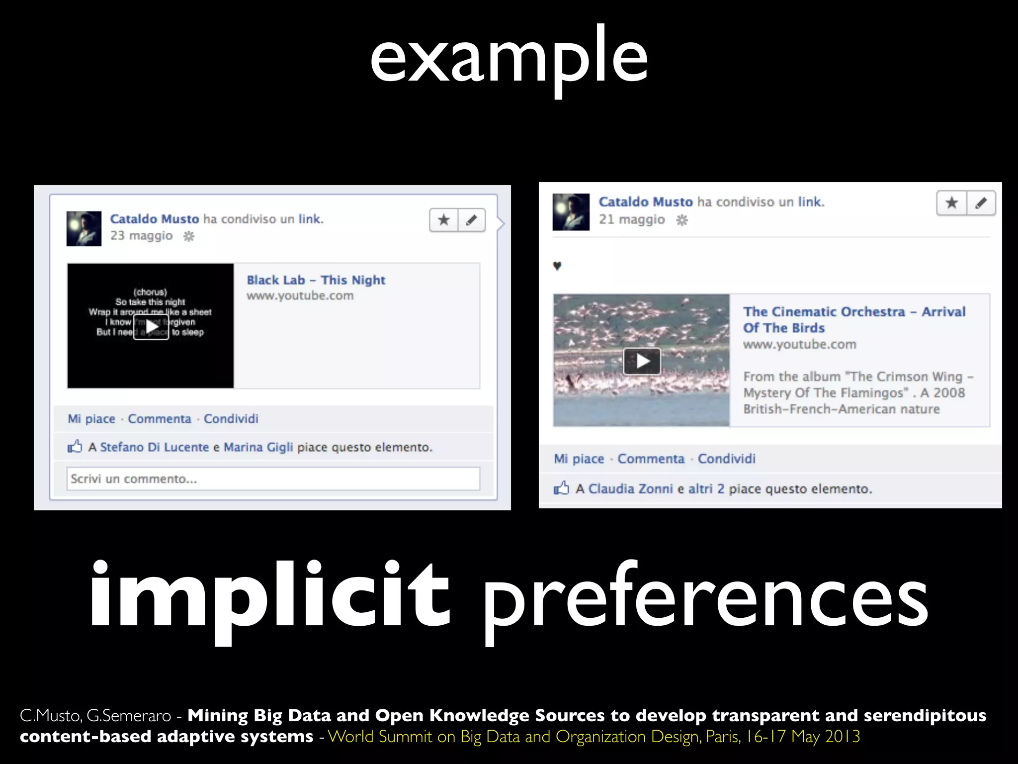 implicit preferences
C.Musto, G.Semeraro - Mining Big Data and Open Knowledge Sources to develop transparent and serendipitous
content-based adaptive systems - World Summit on Big Data and Organization Design, Paris, 16-17 May 2013
example
 