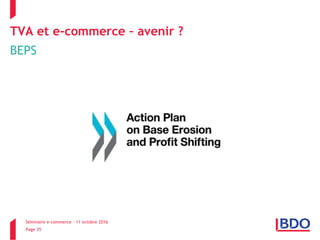 Séminaire e-commerce – 11 octobre 2016
Page 35
TVA et e-commerce – avenir ?
BEPS
 