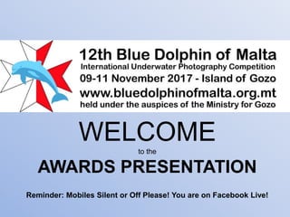 WELCOMEto the
AWARDS PRESENTATION
Reminder: Mobiles Silent or Off Please! You are on Facebook Live!
 