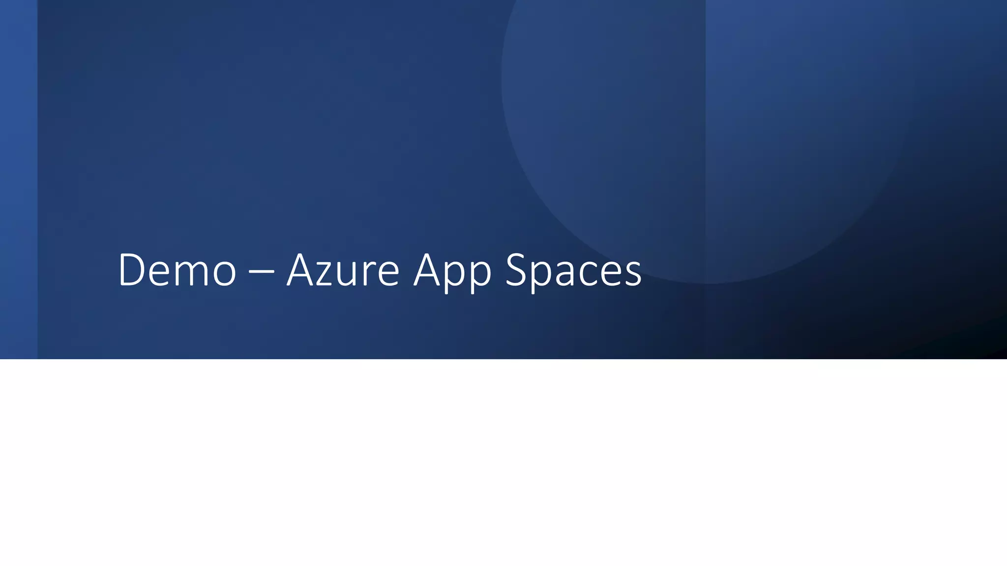 Classification: Public
Demo – Azure App Spaces
 