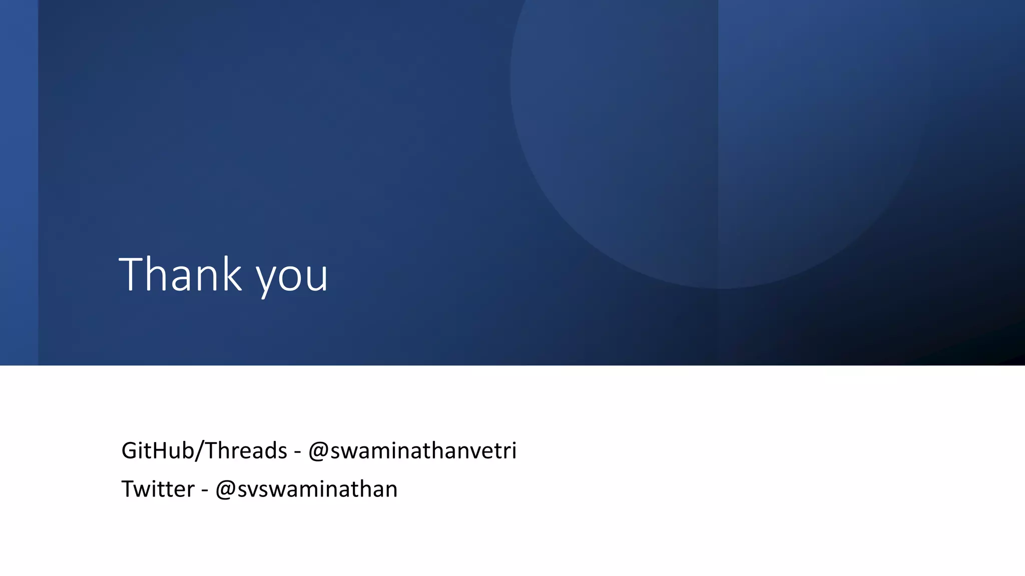 Classification: Public
Thank you
GitHub/Threads - @swaminathanvetri
Twitter - @svswaminathan
 