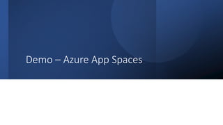Classification: Public
Demo – Azure App Spaces
 