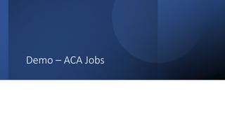 Classification: Public
Demo – ACA Jobs
 