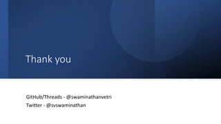 Classification: Public
Thank you
GitHub/Threads - @swaminathanvetri
Twitter - @svswaminathan
 