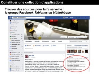 Trouver des sources pour faire sa veille :
le groupe Facebook Tablettes en bibliothèque
Constituer une collection d'applications
 