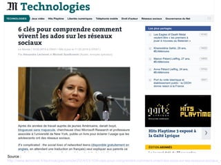 Source :
http://www.lemonde.fr/technologies/article/2014/03/10/6-cles-pour-comprendre-comment-vivent-les-ados-sur-les-reseaux-sociaux_4
 