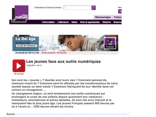 Source : http://www.franceculture.fr/emission-le-bel-age-les-jeunes-face-aux-outils-numeriques-2015-08-15
 