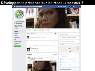 Développer sa présence sur les réseaux sociauxDévelopper sa présence sur les réseaux sociaux ?
 