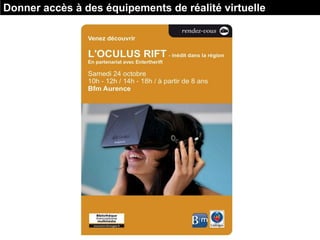 Donner accès à des équipements de réalité virtuelle
 