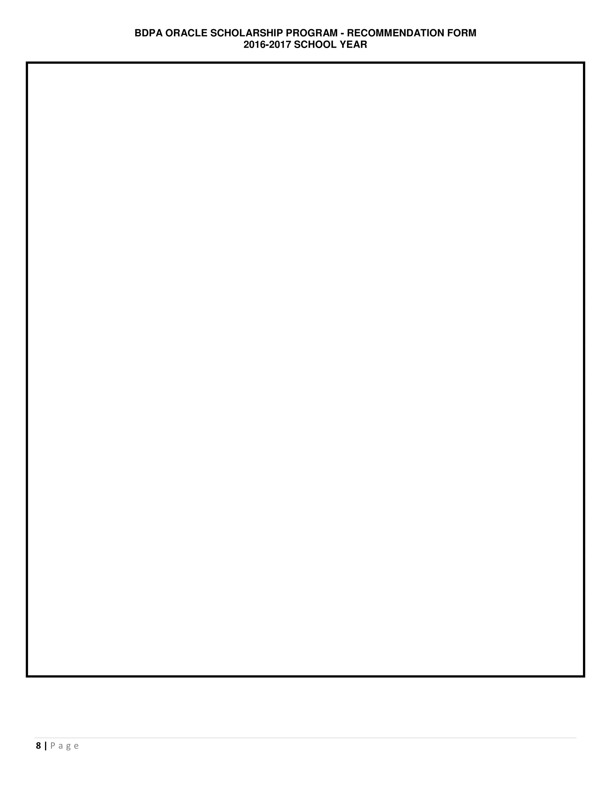 BDPA ORACLE SCHOLARSHIP PROGRAM - RECOMMENDATION FORM
2016-2017 SCHOOL YEAR
8 | P a g e
 