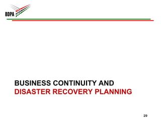 BUSINESS CONTINUITY AND
DISASTER RECOVERY PLANNING


                             29
 
