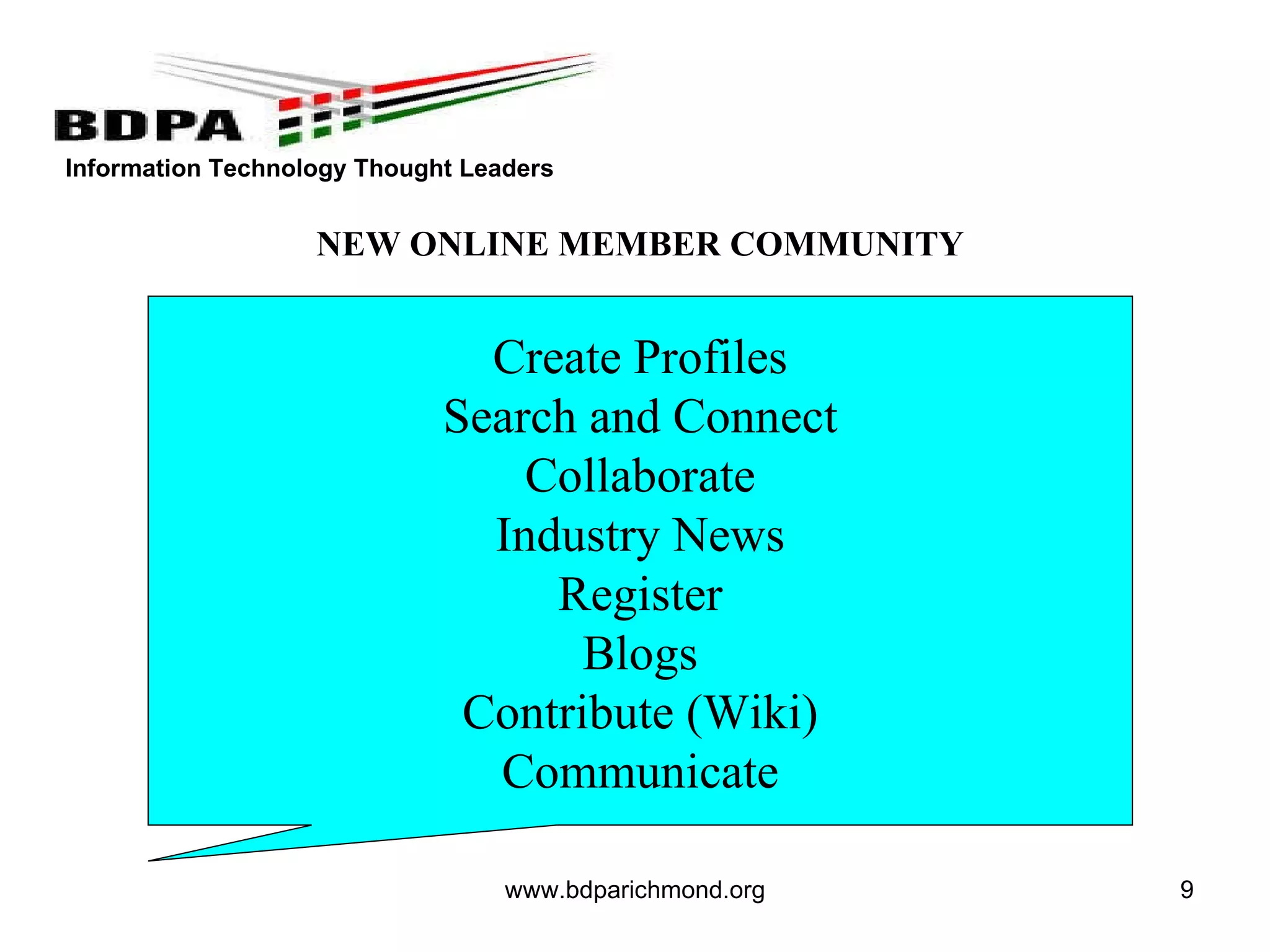 www.bdparichmond.org NEW ONLINE MEMBER COMMUNITY Create Profiles Search and Connect Collaborate Industry News Register Blogs Contribute (Wiki) Communicate 