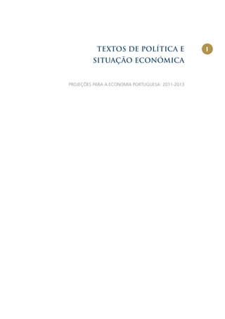 TEXTOS DE POLÍTICA E                   I
         SITUAÇÃO ECONÓMICA


PROJEÇÕES PARA A ECONOMIA PORTUGUESA: 2011-2013
 