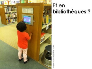 Image : gretchichi (flickr) cc-by
                                    Et en
                                    bibliothèques ?
 