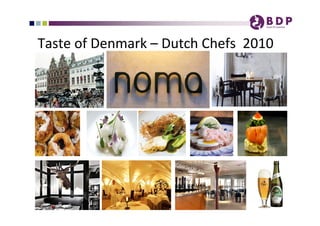 Taste of Denmark – Dutch Chefs  2010
 