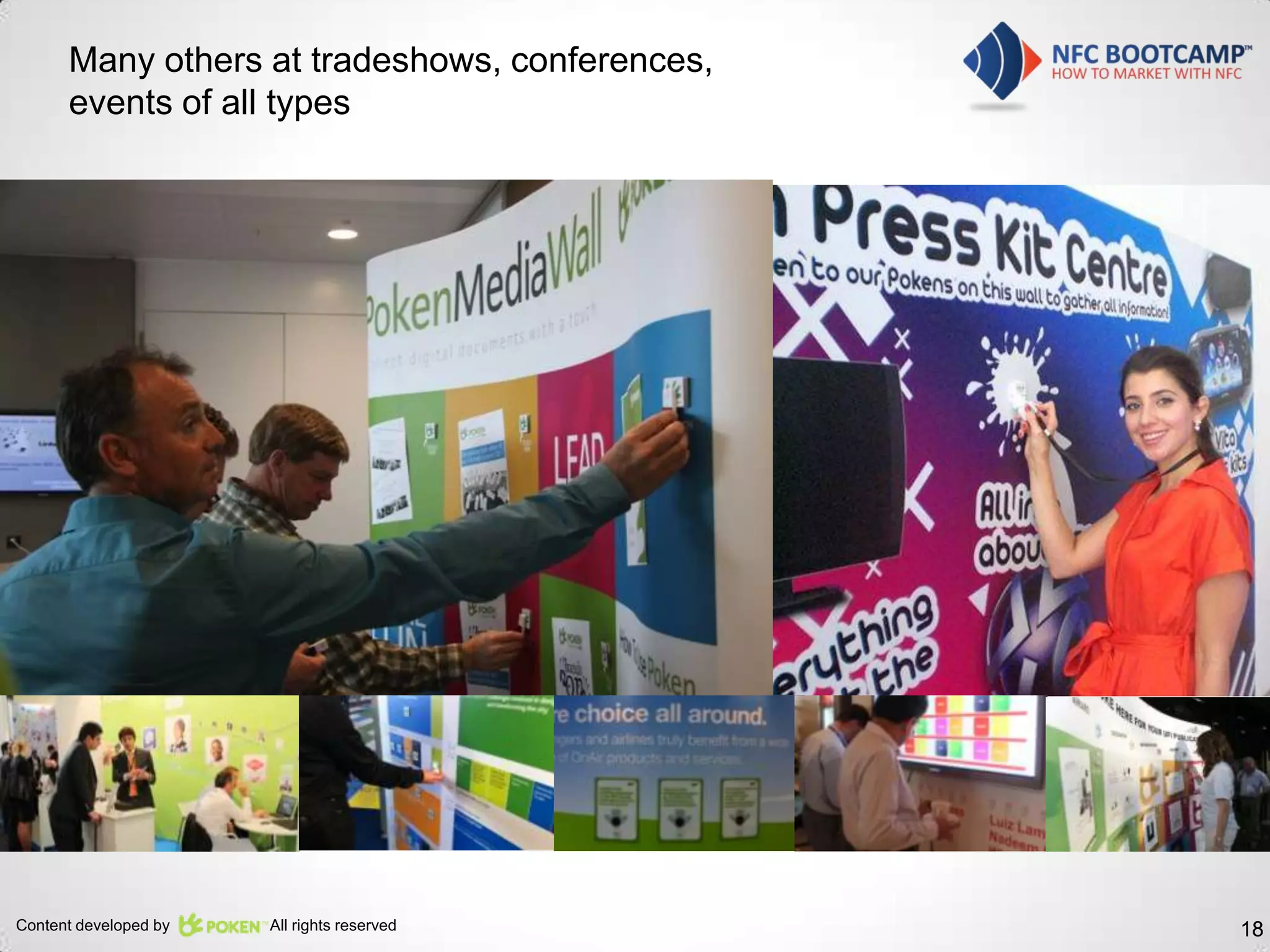 Many others at tradeshows, conferences,
      events of all types




Content developed by   All rights reserved      18
 