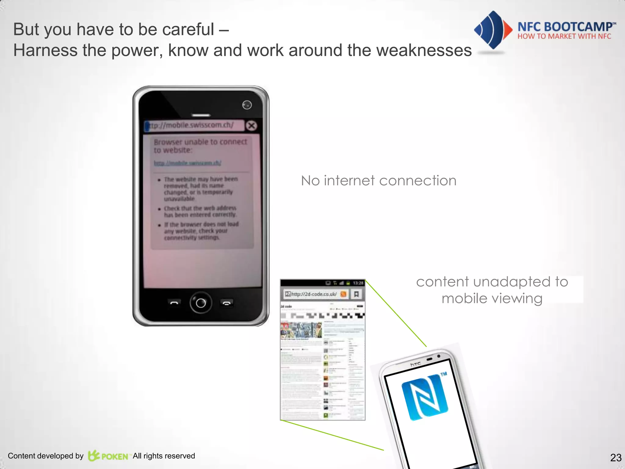 But you have to be careful –
 Harness the power, know and work around the weaknesses




                                             No internet connection




                                                             content unadapted to
                                                                mobile viewing




Content developed by   All rights reserved                                          23
 